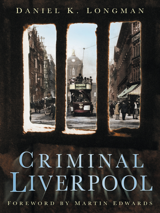 Title details for Criminal Liverpool by Daniel K Longman - Available